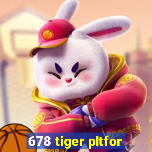 678 tiger pltfor